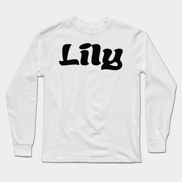 Lily My Name Is Lily! Long Sleeve T-Shirt by ProjectX23